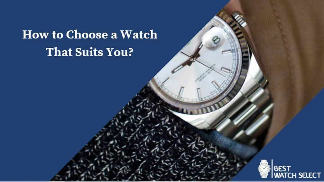 Choose a Watch That Suits You