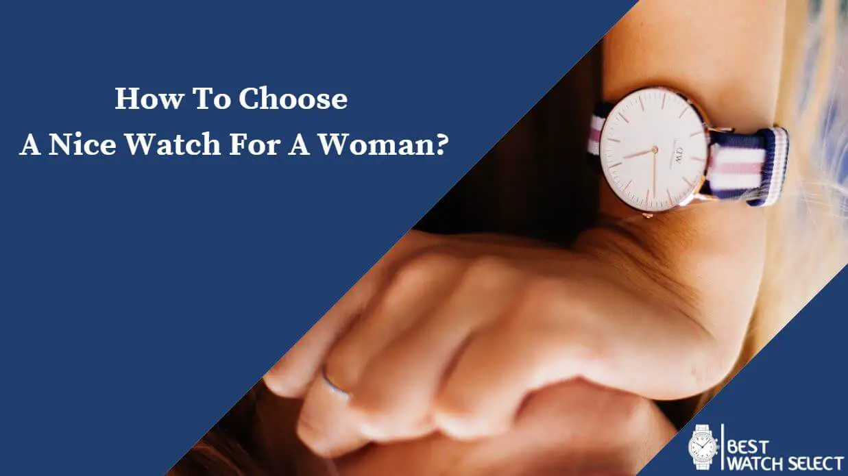 How To Choose A Nice Watch For A Woman