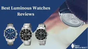 Luminous Watches Reviews