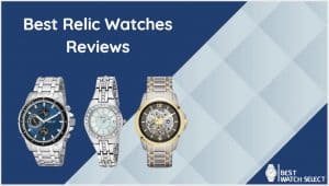 Best Relic Watches Reviews