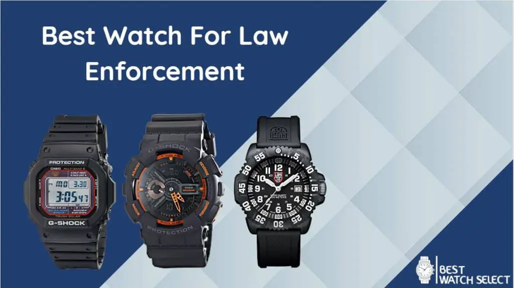 Best Watch For Law Enforcement In 2021 Best Watch Select