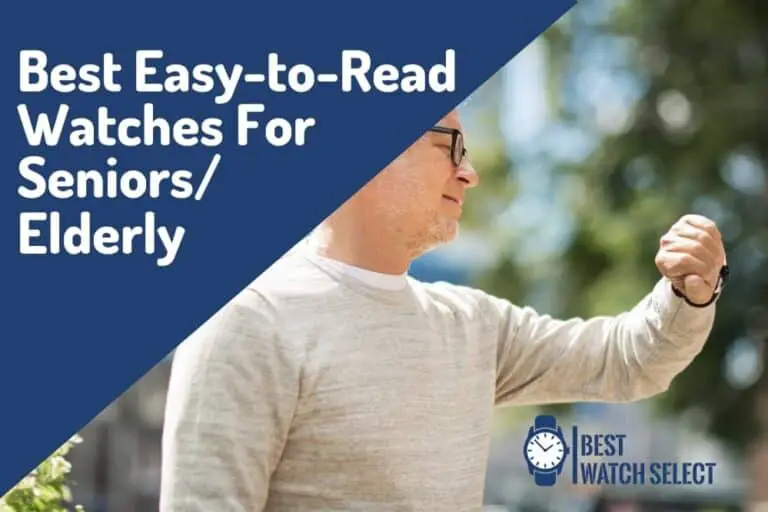 5 Best EasytoRead Watches for Seniors/Elderly Best Watch Select