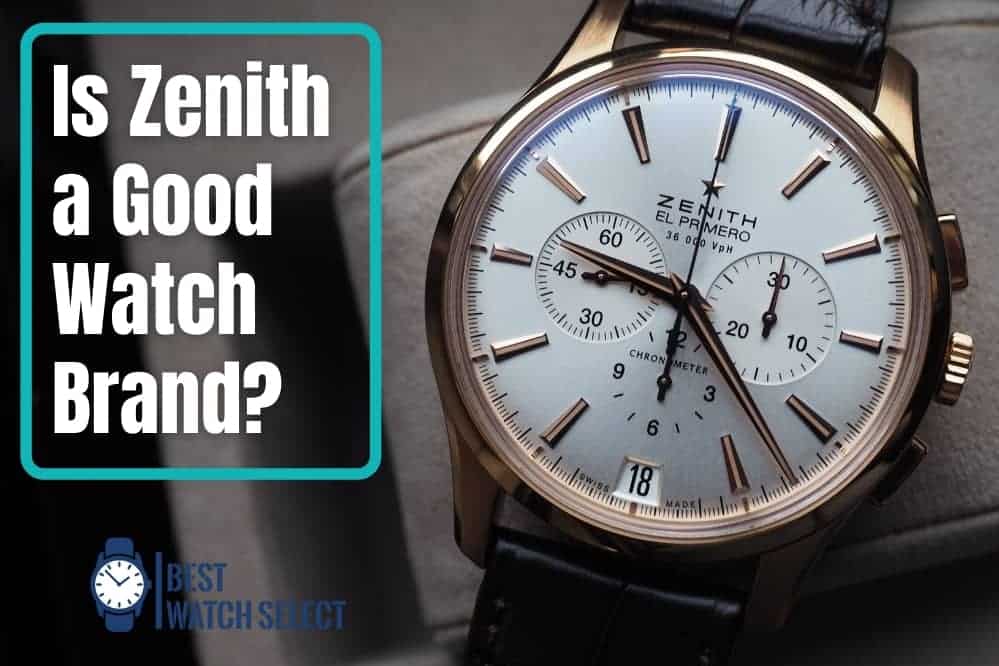 Is Zenith a Good Watch Brand